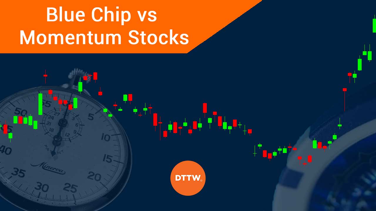 Blue Chips Vs. Momentum Stocks: What's The Difference? - DTTW™